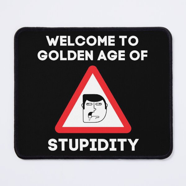 Item preview, Welcome To Golden Age Of Stupidity Funny Gift designed and sold by RE PIXEL.
