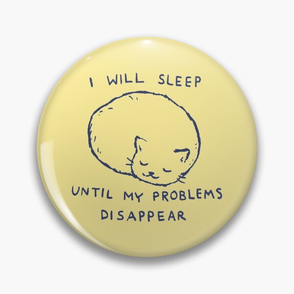 Item preview, Fox Shiver™ - I will sleep until my problems disappear designed and sold by Fox Shiver.