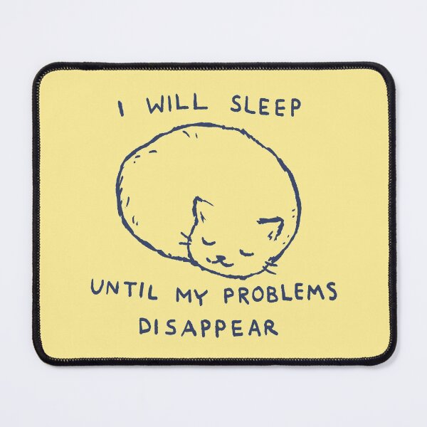 Item preview, Fox Shiver - I will sleep until my problems disappear designed and sold by Fox Shiver.
