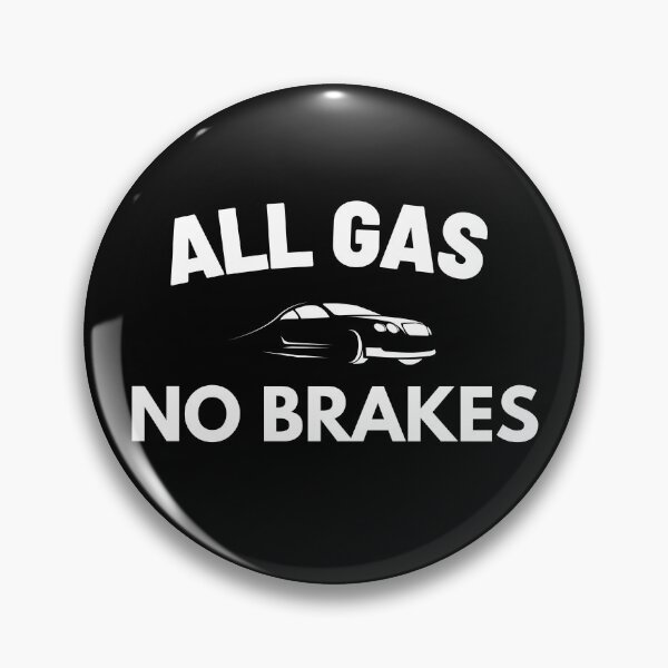 Item preview, All gas no breaks  designed and sold by slimshaaady.