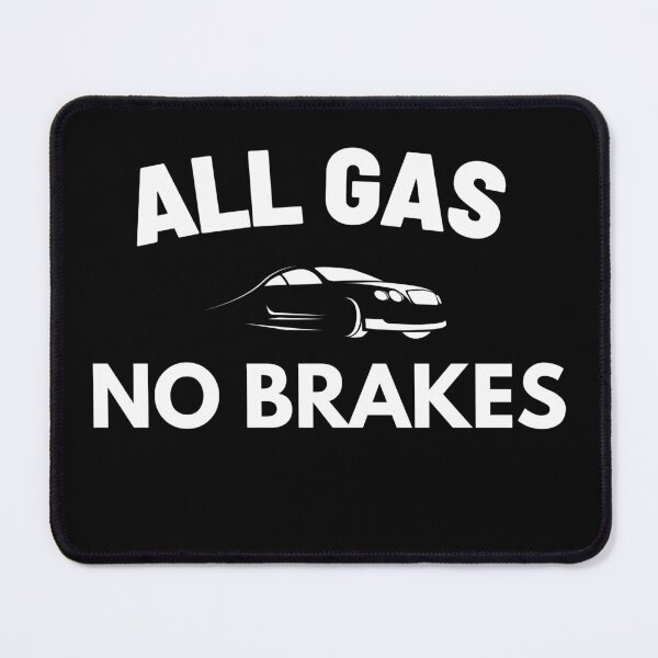 Item preview, All gas no breaks designed and sold by slimshaaady.