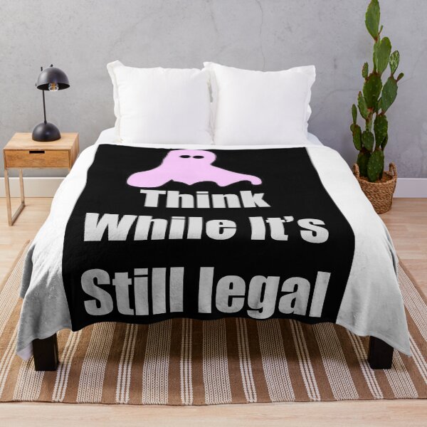 Item preview, THINK WHILE IT'S STILL LEGAL designed and sold by CUTESTUFFnow.