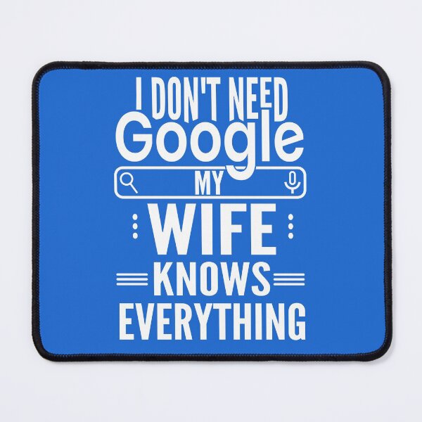 Item preview, I Dont Need Google My Wife Knows Everything - Funny Gift for Husband & wife designed and sold by JooArtPrints ★★★★★.