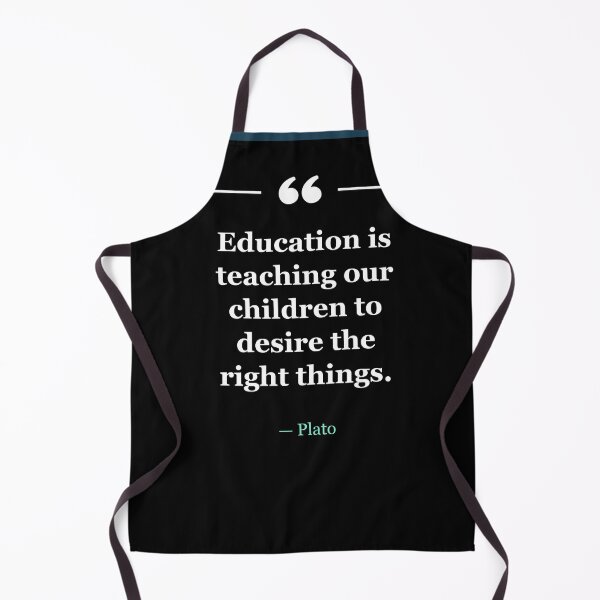 Item preview, Education is teaching our children to desire the right things. ~Plato - black designed and sold by MANY-INSPIRED.