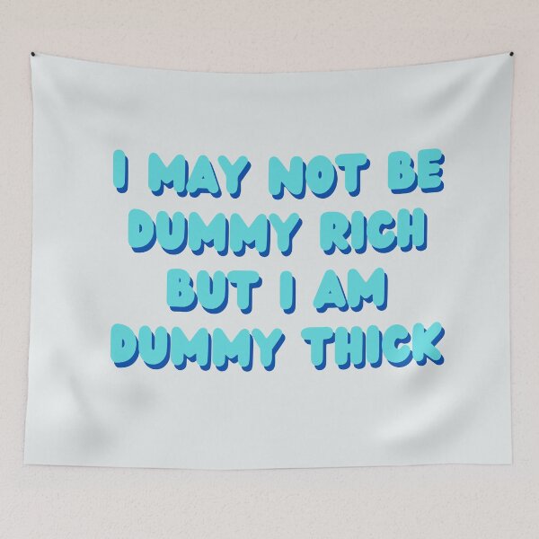 Item preview, I may not be dummy rich but I am dummy thick designed and sold by brinikki.