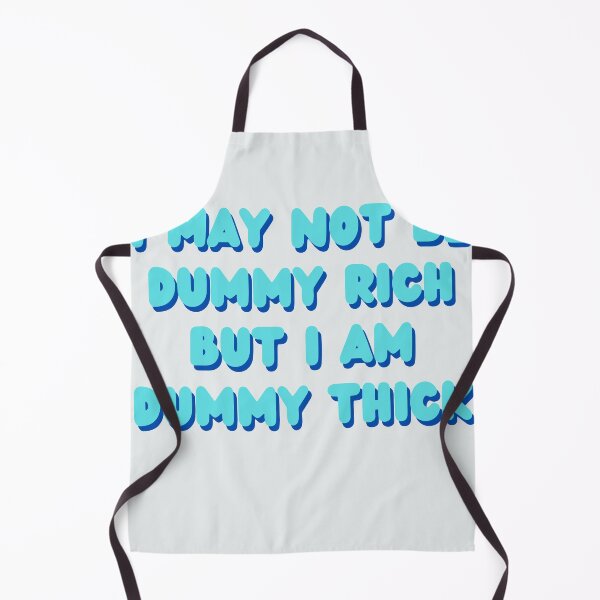 Item preview, I may not be dummy rich but I am dummy thick designed and sold by brinikki.