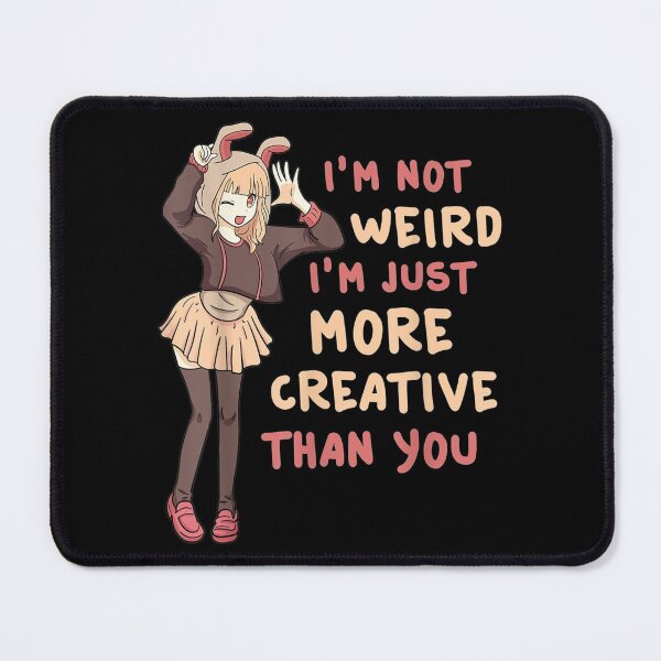 Item preview, I'm Not Weird I'm Just More Creative Than You Anime designed and sold by TERRYCOXSHOP.