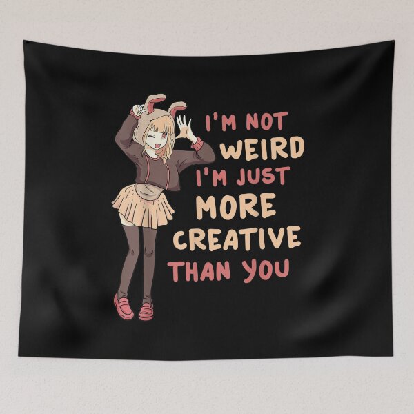 Item preview, I'm Not Weird I'm Just More Creative Than You Anime designed and sold by TERRYCOXSHOP.