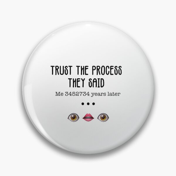 Item preview, Trust the process they said. Me 3452734 years later... (Artist struggles puns) designed and sold by maplejoyy.