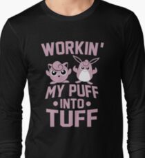 Workin' My Puff into Tuff Long Sleeve T-Shirt