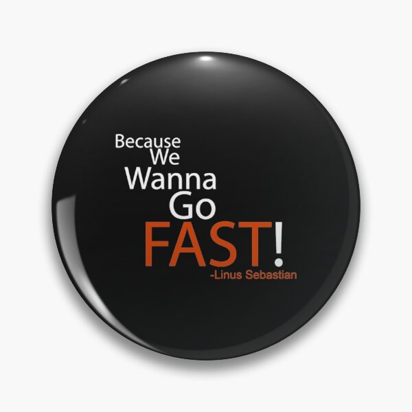 Item preview, Beacuse we wanna go fast - Linus Tech Tips  designed and sold by enerationwear.
