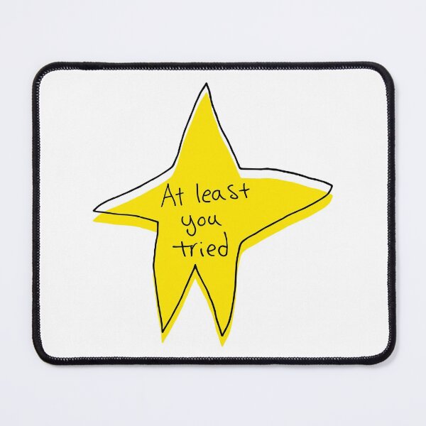 Item preview, At Least You Tried - Yellow Star designed and sold by ajoymoon.