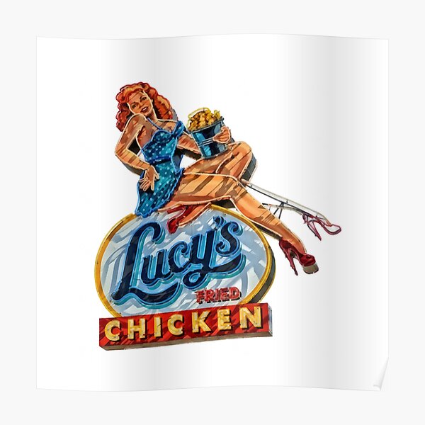 Lucys Fried Chicken Tee Poster For Sale By Megatiwi Redbubble