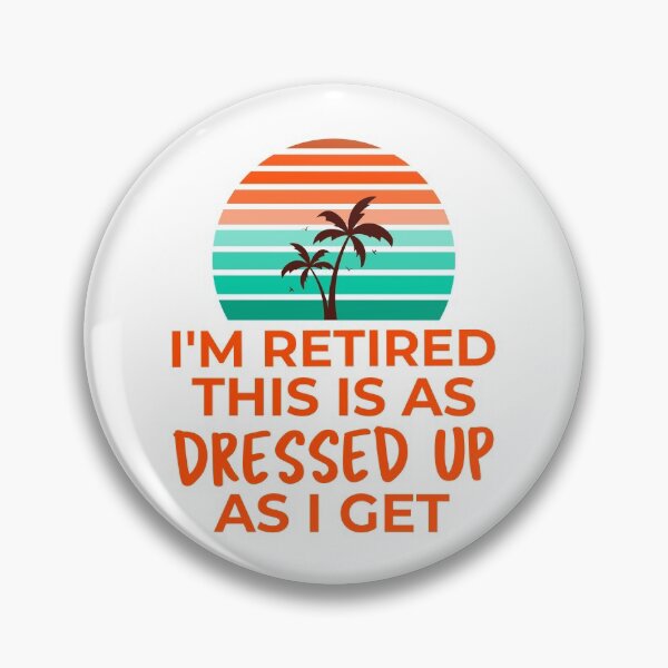 Item preview, I'm Retired : This Is As Dressed Up As I Get designed and sold by crazydotdesigns.
