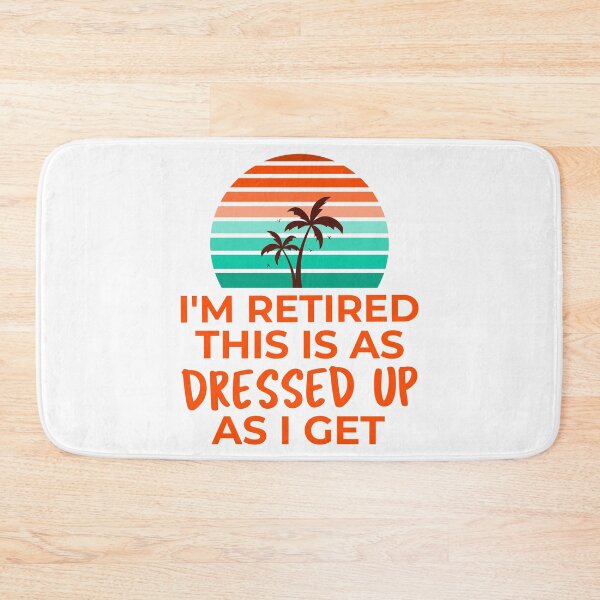 Item preview, I'm Retired : This Is As Dressed Up As I Get designed and sold by crazydotdesigns.