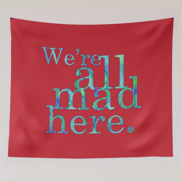 Item preview, We're All Mad Here designed and sold by CherryGarcia.