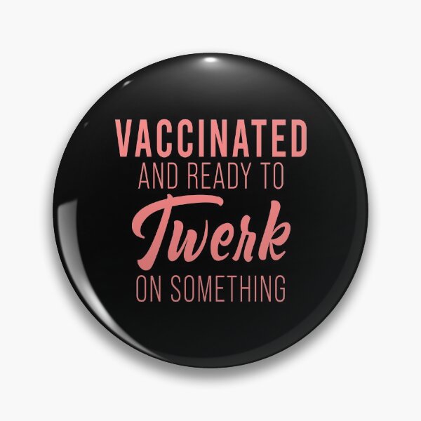 Item preview, Vaccinated and ready to twerk on something designed and sold by MichaelPrado.