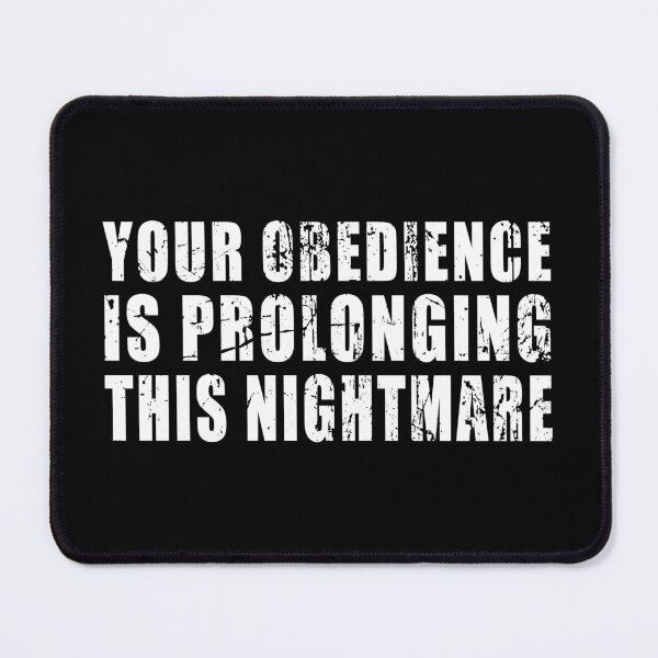 Item preview, Your obedience is prolonging this nightmare designed and sold by MichaelPrado.