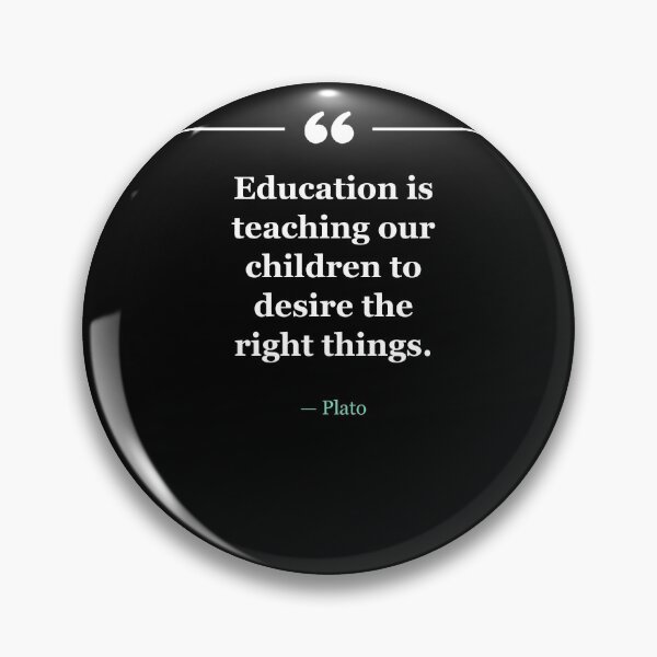 Item preview, Education is teaching our children to desire the right things. ~Plato - black designed and sold by MANY-INSPIRED.