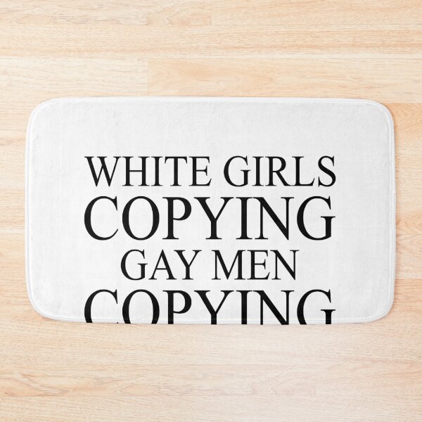 Item preview, White girls copying gay men copying black girls designed and sold by DuaneGarrett.