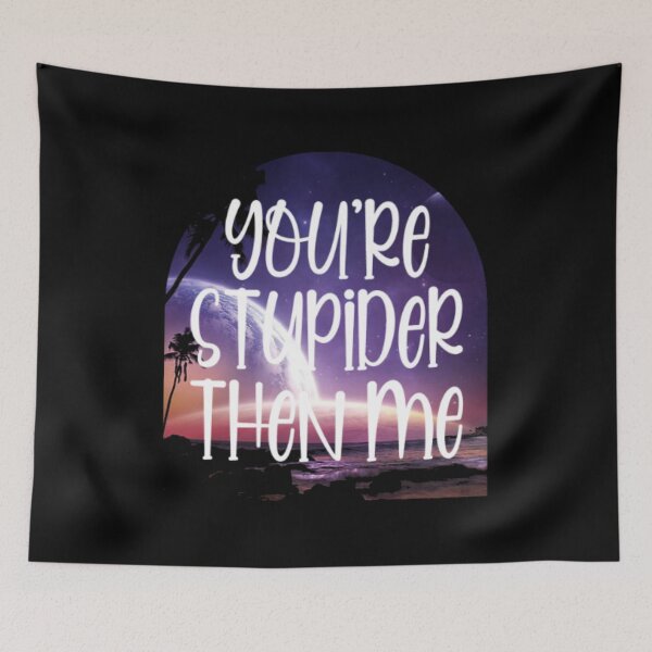 Item preview, You're Stupider Then Me  designed and sold by LiveToLearn.