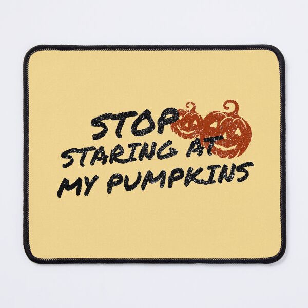 Item preview, Stop staring at my pumpkins designed and sold by notasimp.