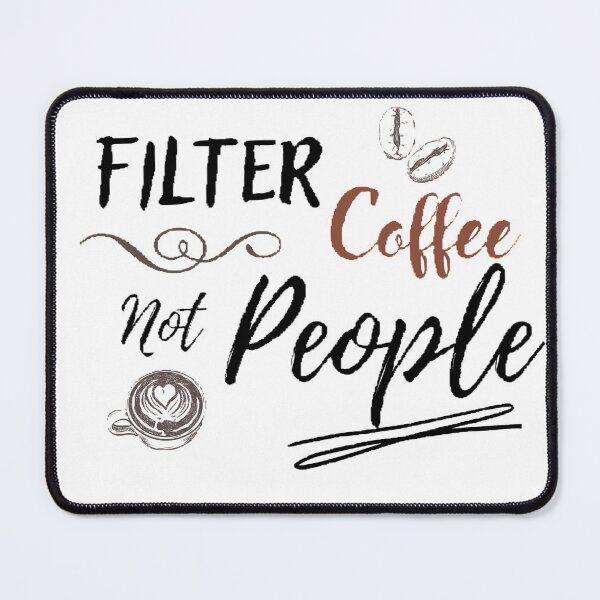 Item preview, Filter coffee not people designed and sold by T-ShirtIn85.
