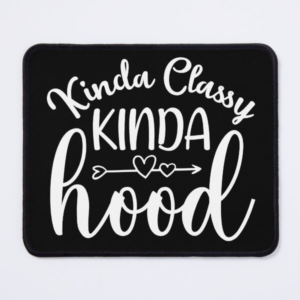 Item preview, Kinda Classy Kinda Hood designed and sold by artmadeinheaven.