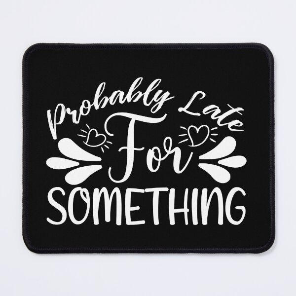 Item preview, Probably Late for Something designed and sold by artmadeinheaven.
