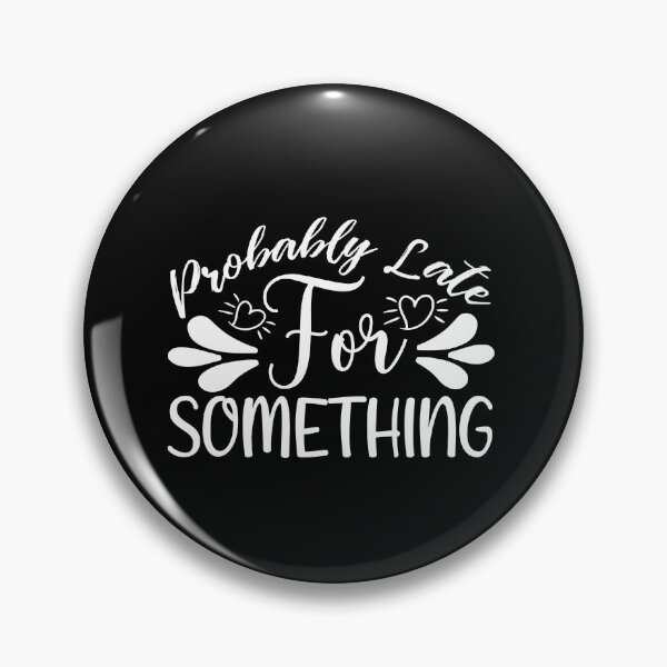 Item preview, Probably Late for Something designed and sold by artmadeinheaven.
