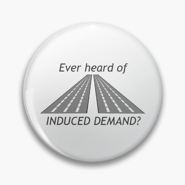 Item preview, Ever Heard of Induced Demand? designed and sold by tfull26.
