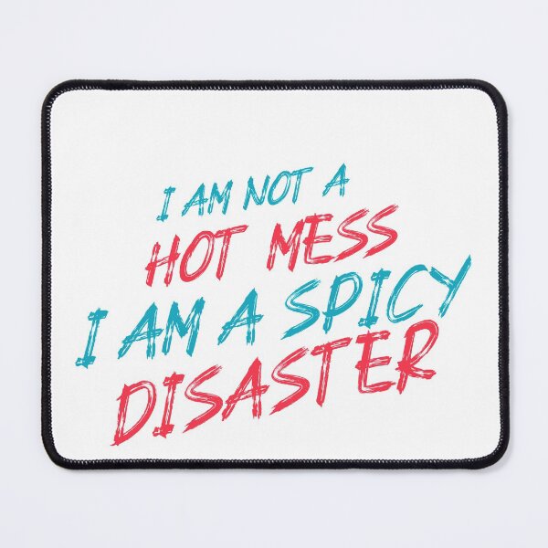 Item preview, i am not a hot mess i am a spicy disaster designed and sold by FunSesame.