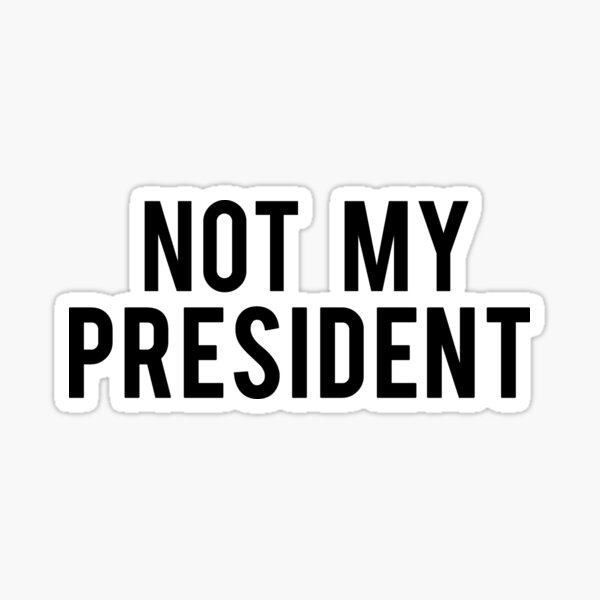 Item preview, Not My President designed and sold by Peter Vance.