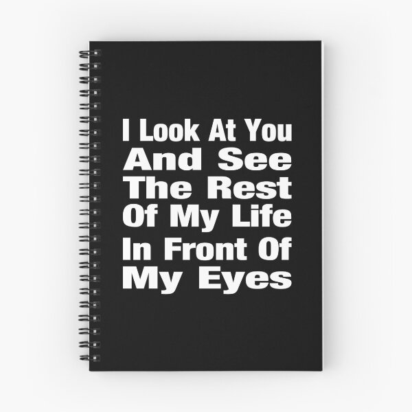 Item preview, I Look At You And See The Rest Of My Life In Front Of My Eyes Typography Love or Relationship Quote in General Style - Funny designed and sold by Vasabi88.