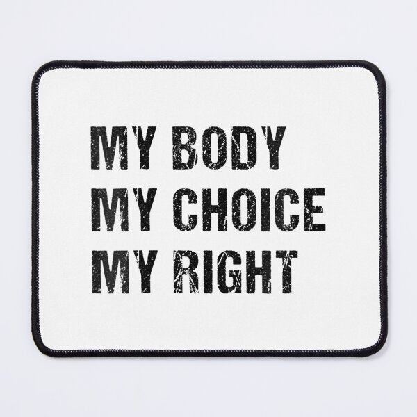Item preview, Womens My Body My Choice My Right Girls Pro-Abortion Feminist designed and sold by ToddJJJ.