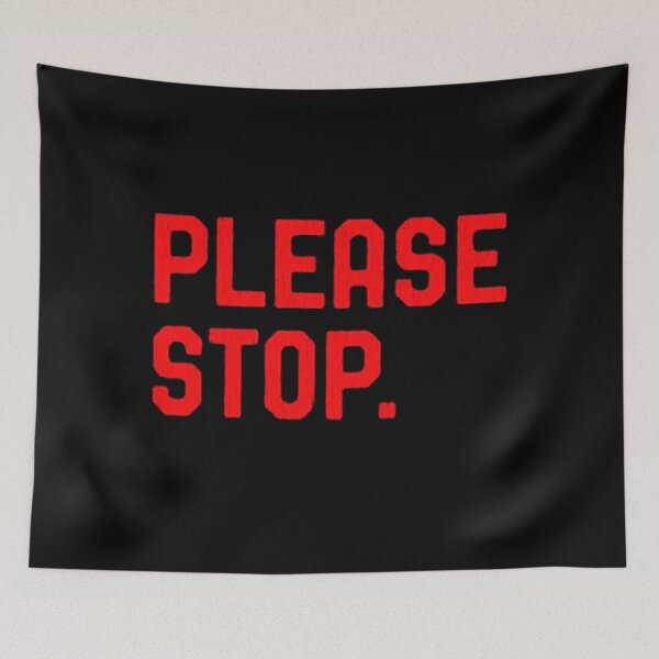Item preview, Please Stop designed and sold by simmonsreim.