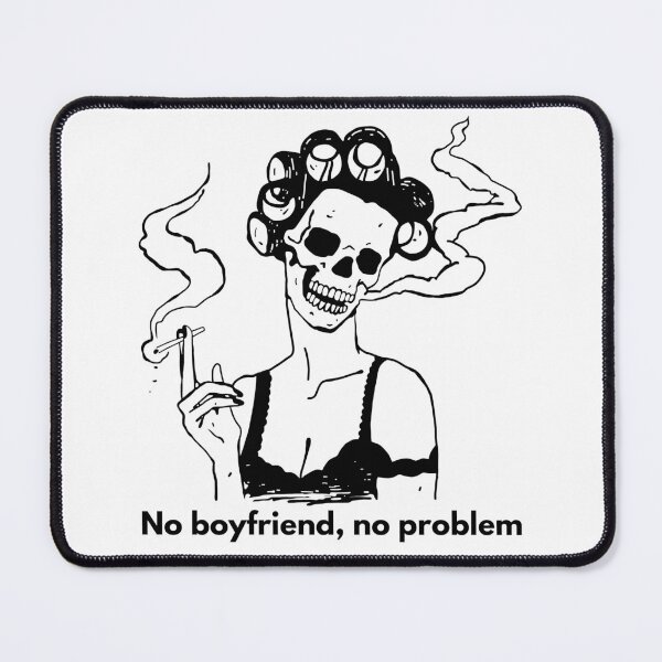 Item preview, No boyfriend, no problem designed and sold by MyLucidDreams.