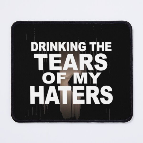 Item preview, Drinking the Tears Of My Haters designed and sold by LiveToLearn.