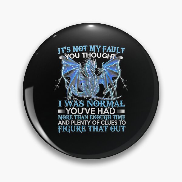 Item preview, Dragon Its Not My Fault You Thought I Was Normal designed and sold by Chanielshian.
