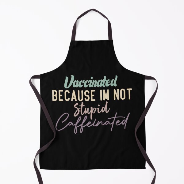 Item preview, Vaccinated Because Im Not Stupid Caffeinated designed and sold by medbdj.