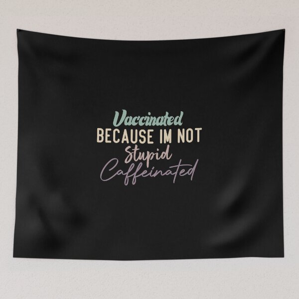 Item preview, Vaccinated Because Im Not Stupid Caffeinated designed and sold by medbdj.