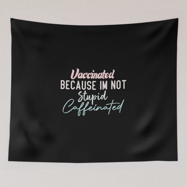 Item preview, Vaccinated Because Im Not Stupid Caffeinated designed and sold by medbdj.
