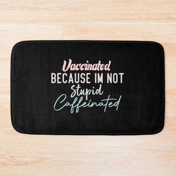 Item preview, Vaccinated Because Im Not Stupid Caffeinated designed and sold by medbdj.