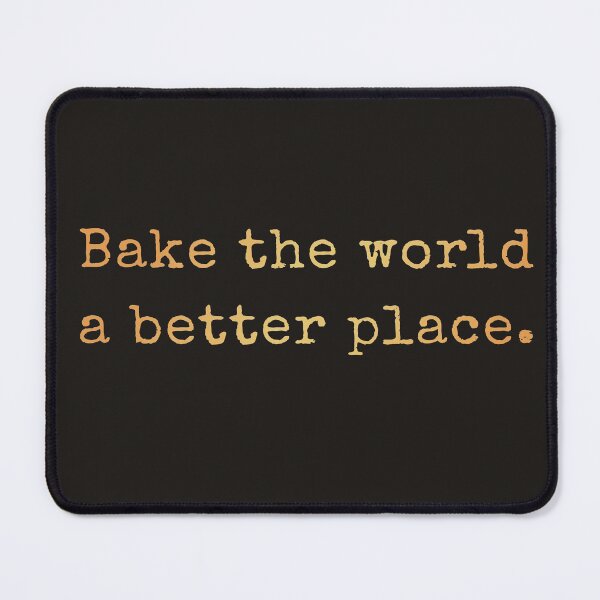 Item preview, Bake the world a better place designed and sold by AscendMerch.