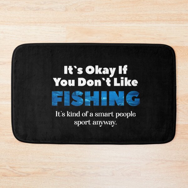 Item preview, Its Ok If You Don't Like Fishing  designed and sold by Urosek.
