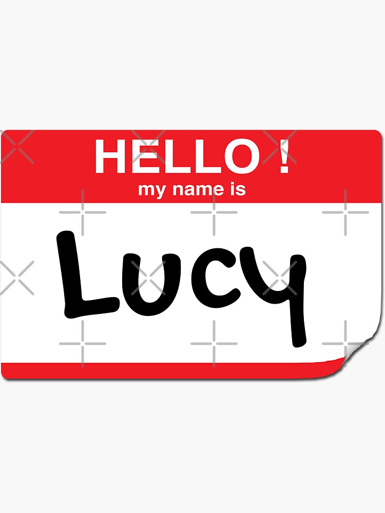 hello-my-name-is-lucy-sticker-for-sale-by-frigamribe88-redbubble