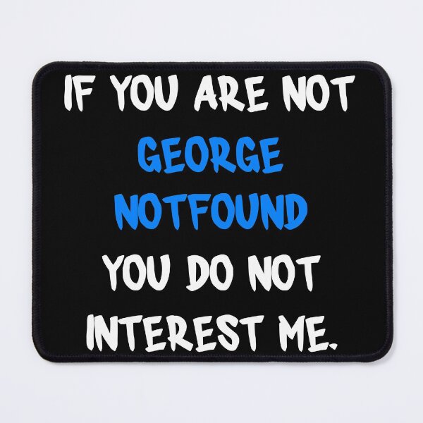Item preview, If you are not - GeorgeNotFound designed and sold by 2Girls1Shirt.