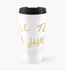 All Tea No Shade Gold Print Travel Mug