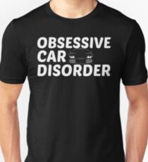 Obsessive Car Disorder - OCD Just One More Car Unisex T-Shirt