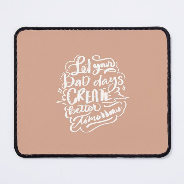Item preview, Let Your Bad Day Create a Better Tomorrow designed and sold by clevstuff.